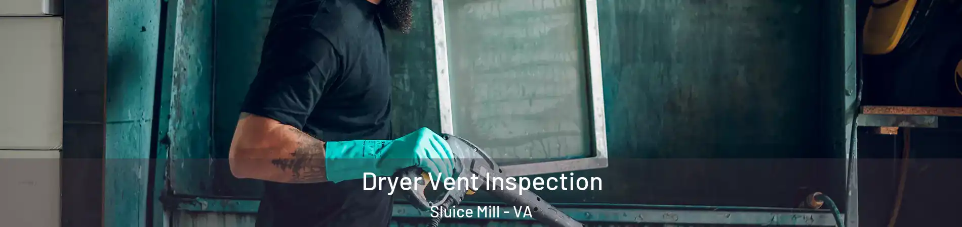 Dryer Vent Inspection Sluice Mill - VA
