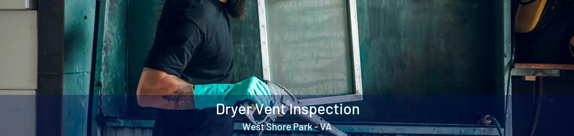 Dryer Vent Inspection West Shore Park - VA
