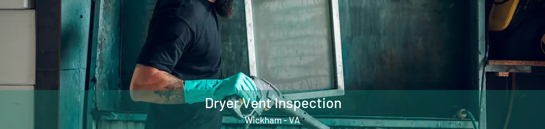 Dryer Vent Inspection Wickham - VA
