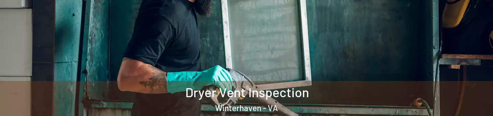 Dryer Vent Inspection Winterhaven - VA