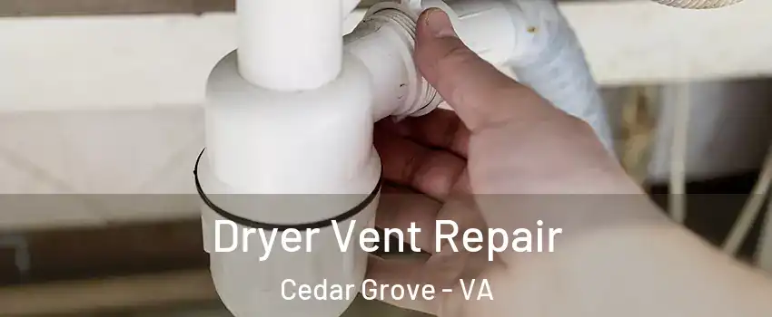 Dryer Vent Repair Cedar Grove - VA