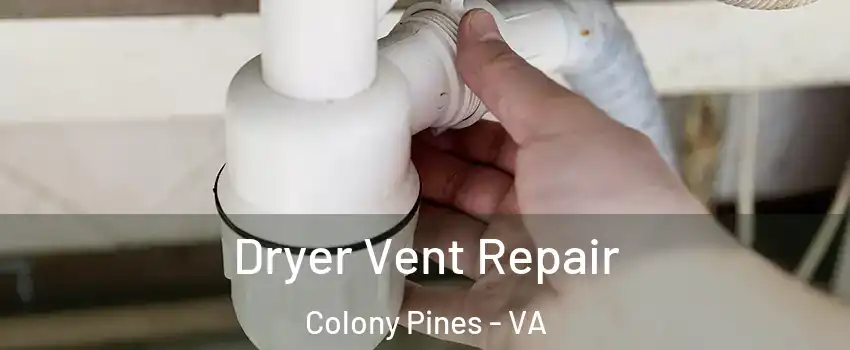 Dryer Vent Repair Colony Pines - VA