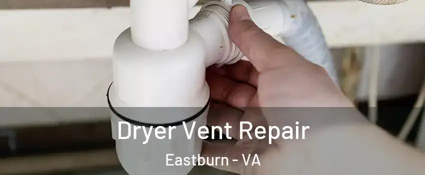 Dryer Vent Repair Eastburn - VA