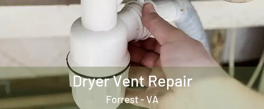 Dryer Vent Repair Forrest - VA