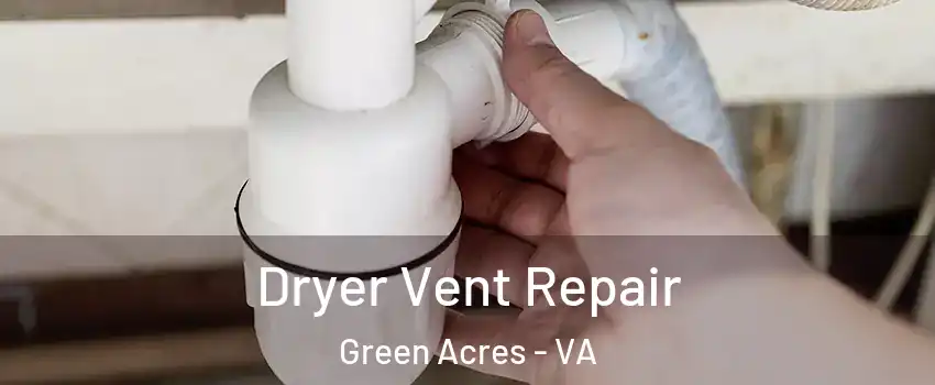 Dryer Vent Repair Green Acres - VA