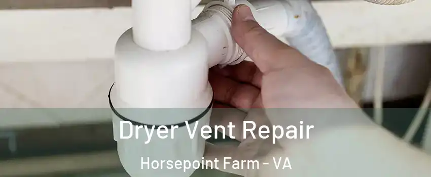 Dryer Vent Repair Horsepoint Farm - VA