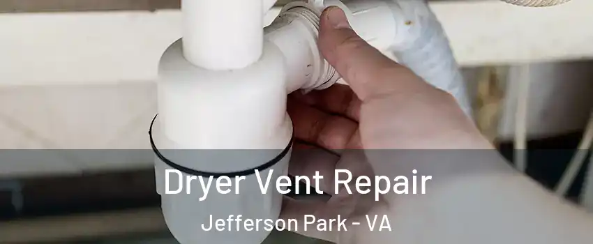 Dryer Vent Repair Jefferson Park - VA