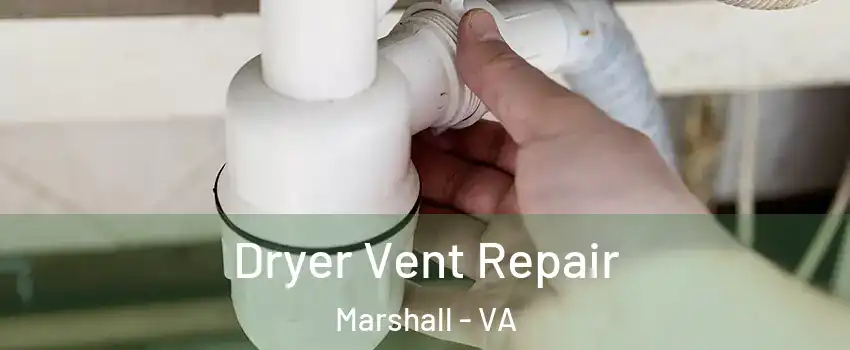 Dryer Vent Repair Marshall - VA