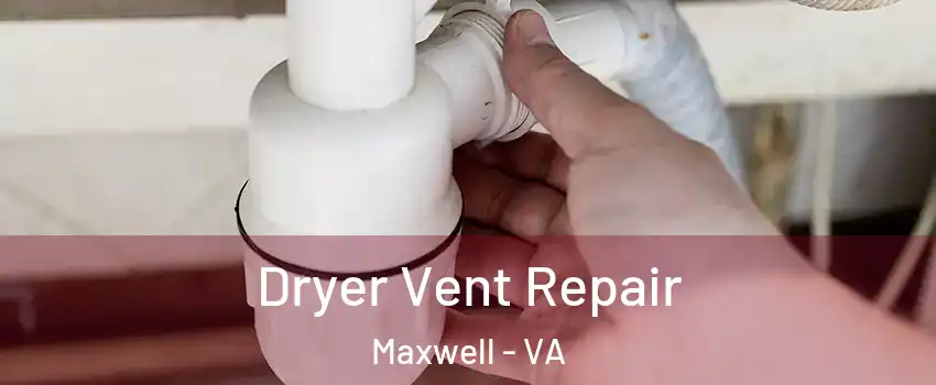 Dryer Vent Repair Maxwell - VA
