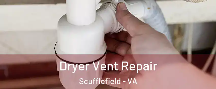 Dryer Vent Repair Scufflefield - VA