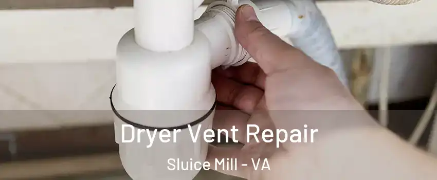 Dryer Vent Repair Sluice Mill - VA