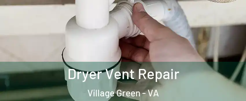 Dryer Vent Repair Village Green - VA