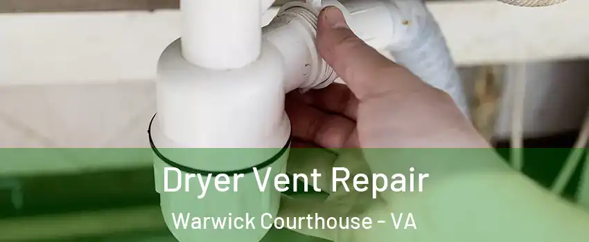 Dryer Vent Repair Warwick Courthouse - VA
