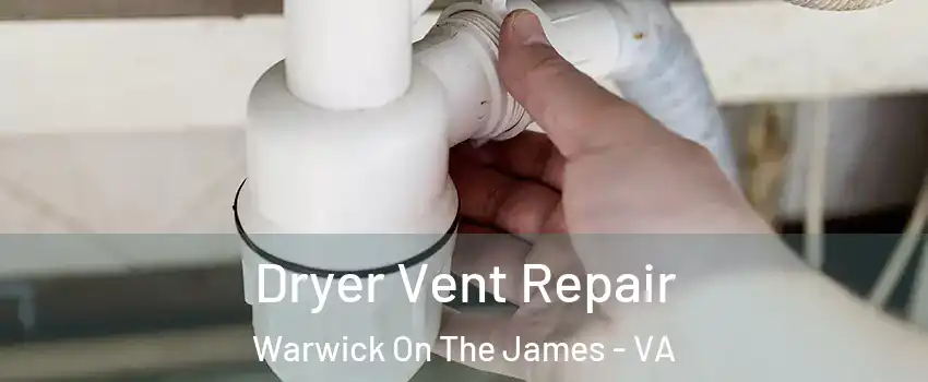 Dryer Vent Repair Warwick On The James - VA
