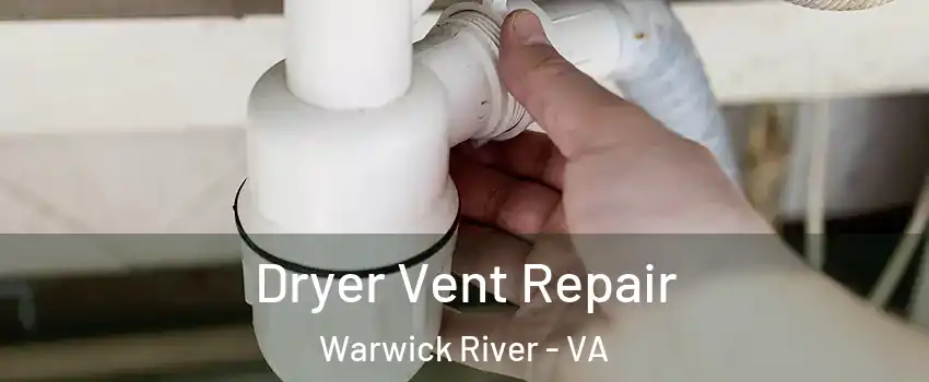 Dryer Vent Repair Warwick River - VA