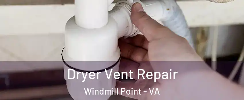 Dryer Vent Repair Windmill Point - VA