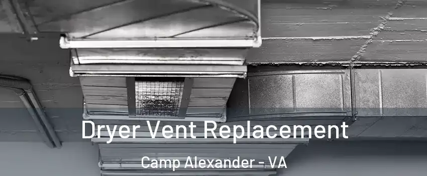 Dryer Vent Replacement Camp Alexander - VA