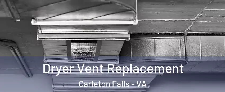 Dryer Vent Replacement Carleton Falls - VA