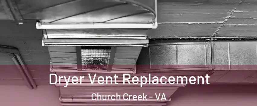 Dryer Vent Replacement Church Creek - VA