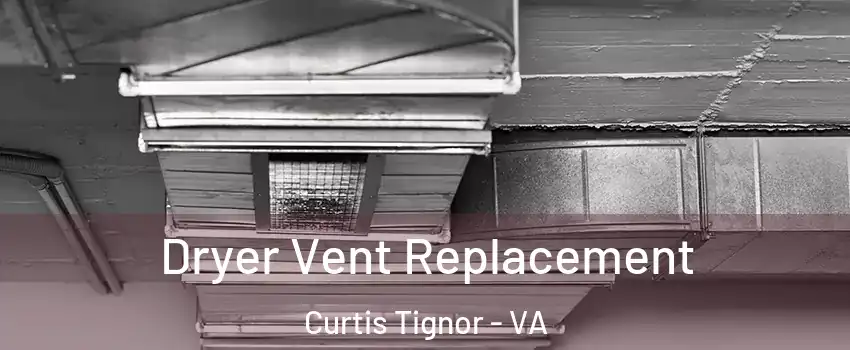 Dryer Vent Replacement Curtis Tignor - VA