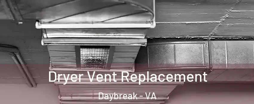 Dryer Vent Replacement Daybreak - VA