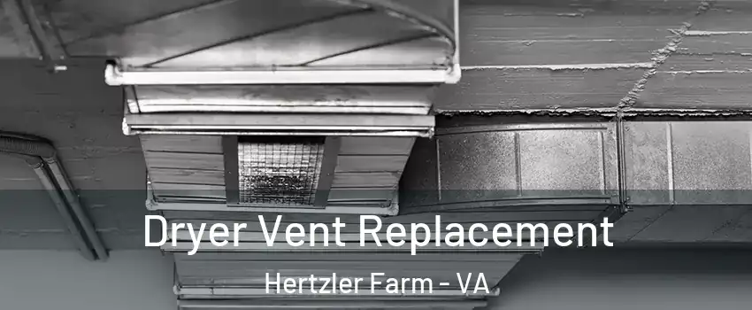 Dryer Vent Replacement Hertzler Farm - VA