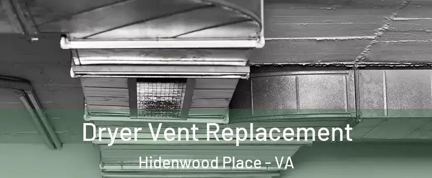 Dryer Vent Replacement Hidenwood Place - VA