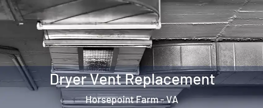Dryer Vent Replacement Horsepoint Farm - VA