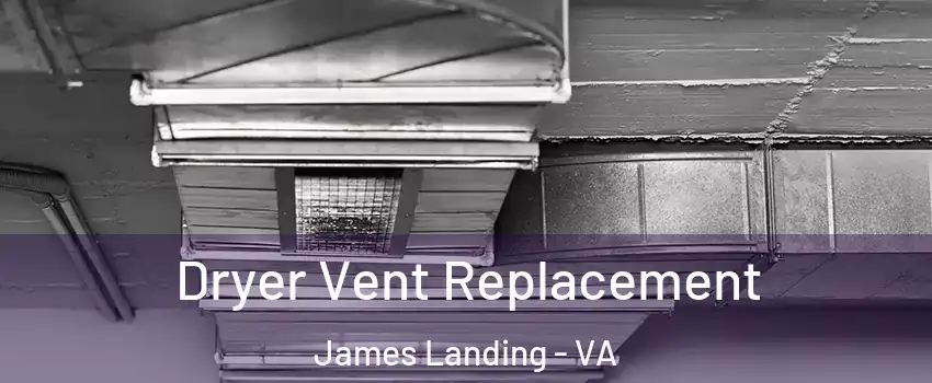 Dryer Vent Replacement James Landing - VA