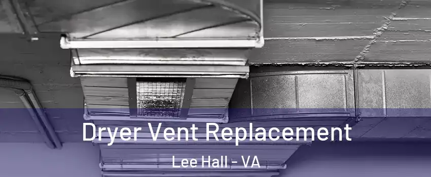 Dryer Vent Replacement Lee Hall - VA