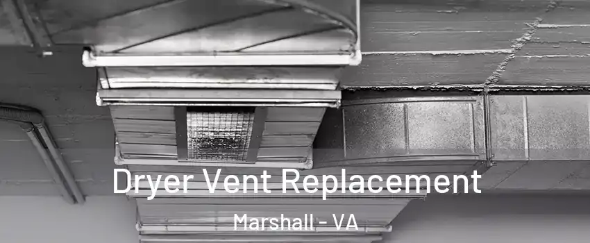 Dryer Vent Replacement Marshall - VA