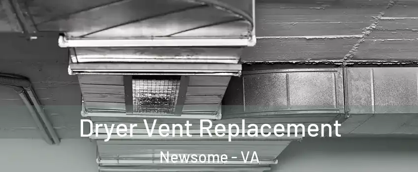 Dryer Vent Replacement Newsome - VA