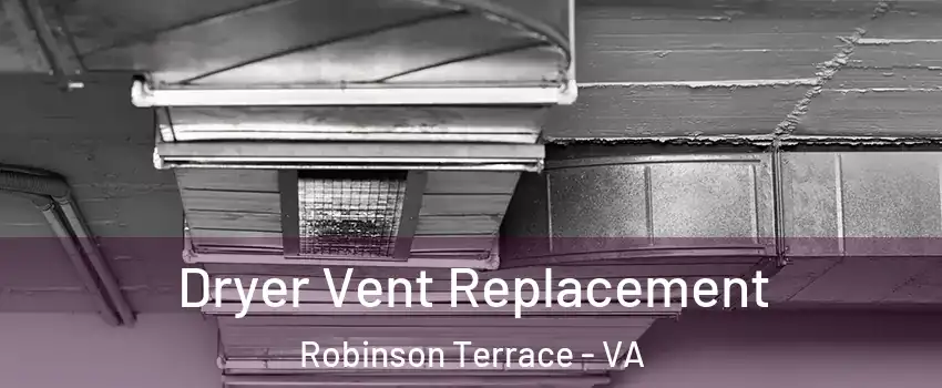 Dryer Vent Replacement Robinson Terrace - VA