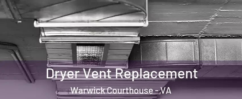 Dryer Vent Replacement Warwick Courthouse - VA