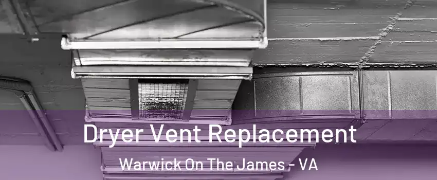 Dryer Vent Replacement Warwick On The James - VA