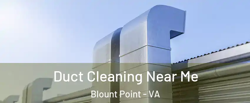 Duct Cleaning Near Me Blount Point - VA