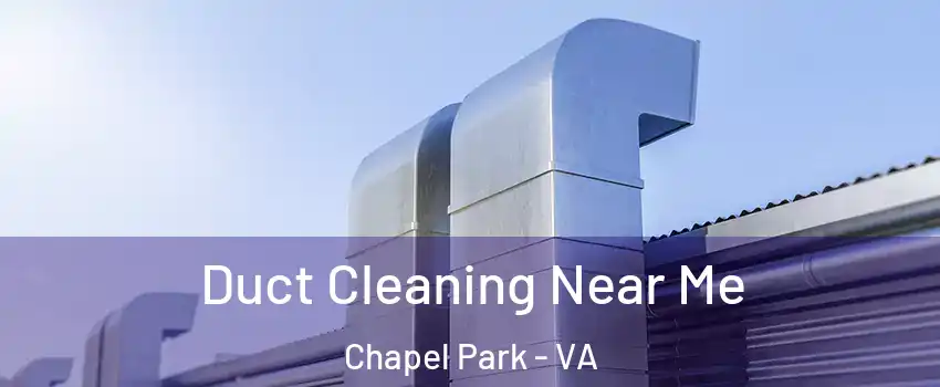 Duct Cleaning Near Me Chapel Park - VA