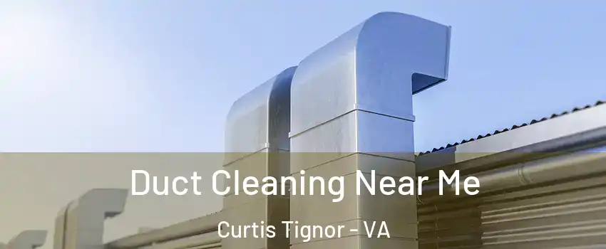 Duct Cleaning Near Me Curtis Tignor - VA