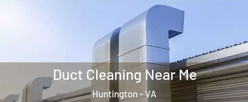 Duct Cleaning Near Me Huntington - VA