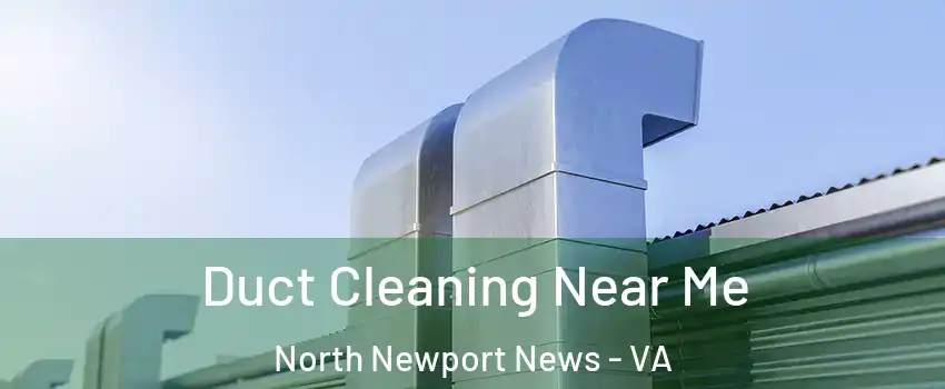 Duct Cleaning Near Me North Newport News - VA