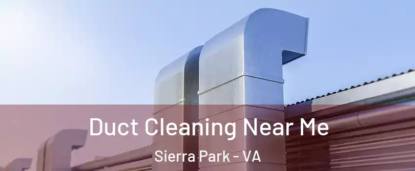 Duct Cleaning Near Me Sierra Park - VA