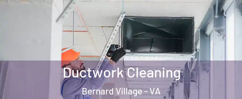 Ductwork Cleaning Bernard Village - VA