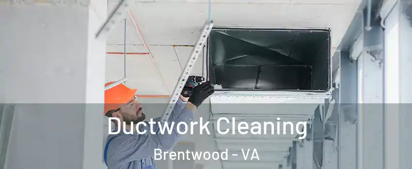 Ductwork Cleaning Brentwood - VA