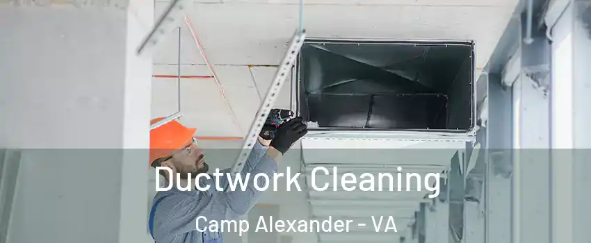 Ductwork Cleaning Camp Alexander - VA
