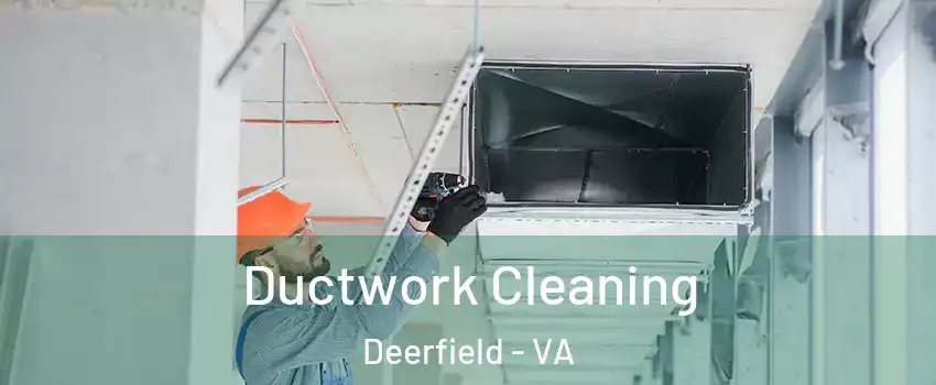 Ductwork Cleaning Deerfield - VA