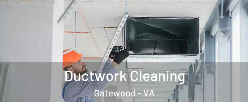 Ductwork Cleaning Gatewood - VA