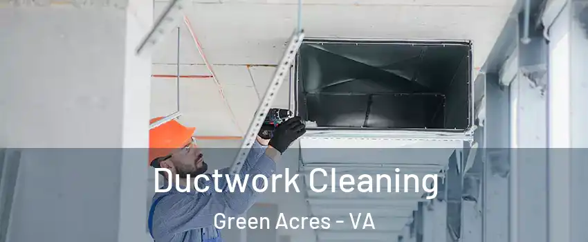 Ductwork Cleaning Green Acres - VA