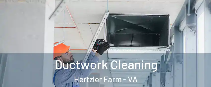 Ductwork Cleaning Hertzler Farm - VA