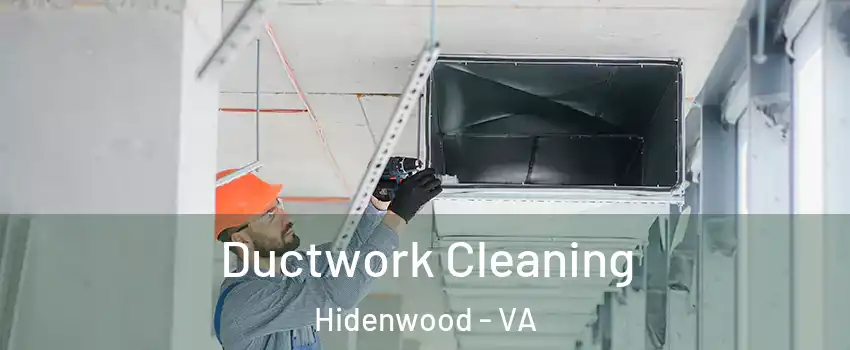 Ductwork Cleaning Hidenwood - VA