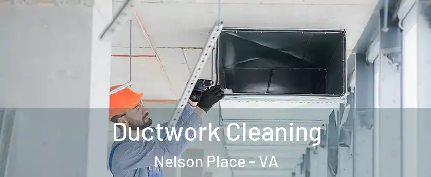 Ductwork Cleaning Nelson Place - VA